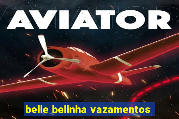 belle belinha vazamentos